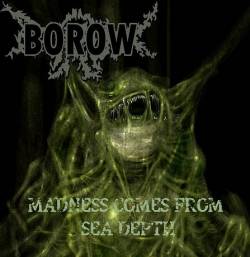 Borow : Madness Comes from Sea Depth